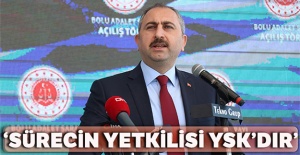 Adalet Bakanı Gül: Bu sürecin tek yetkilisi YSK’dır