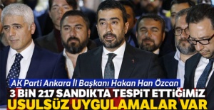 AK Parti Ankara İl Başkanı: 3 bin 217 sandıkta tespit ettiğimiz usulsüz uygulamalar var