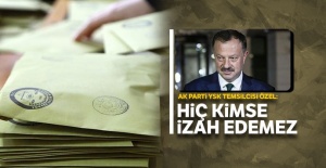 AK Parti YSK Temsilcisi Özel: Hiç kimse izah edemez