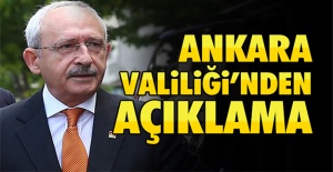 Ankara Valiliği'nden 'Kılıçdaroğlu' açıklaması!