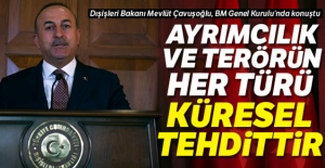 Bakan Çavuşoğlu: 'Ayrımcılık ve terörün her türü küresel tehdittir'