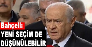 Bahçeli: Yeni seçim de düşünülebilir