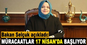 Bakan Selçuk açıkladı: Müracaatlar 17 Nisan'da başlıyor