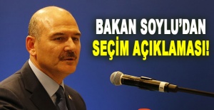 Bakan Soylu'dan seçim açıklaması!