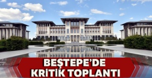 Beştepe'de kritik toplantı