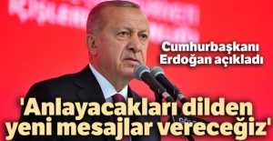 Cumhurbaşkanı Erdoğan: 'Anlayacakları dilden yeni mesajlar vereceğiz'