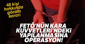 FETÖ'nün Kara Kuvvetleri'ndeki yapılanmasına operasyon!