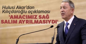 Hulusi Akar: 'Amacımız Kılıçdaroğlu'nun sağ salim ayrılmasıydı'