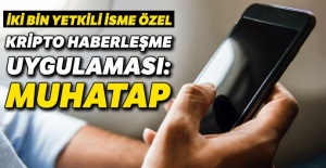 İki bin yetkili isme kripto haberleşme