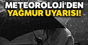 Meteoroloji'den yağmur uyarısı!