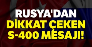 Rusya'dan dikkat çeken S-400 mesajı