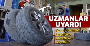 Uzmanlar uyardı: 'Yaz aylarında kazalara sebebiyet verebilir'