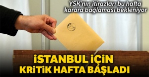 YSK'da İstanbul için kritik hafta başladı