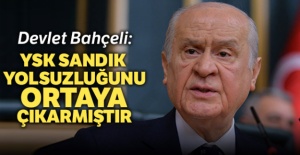 Bahçeli: YSK sandık yolsuzluğunu ortaya çıkarmıştır
