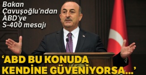 Bakan Çavuşoğlu'dan ABD'ye S-400 mesajı