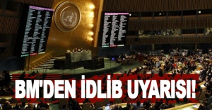 BM'den İdlib uyarısı!