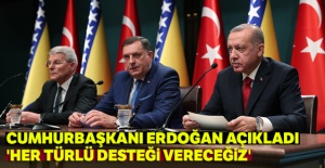 Cumhurbaşkanı Erdoğan açıkladı: 'Her türlü desteği vereceğiz'