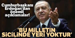Cumhurbaşkanı Erdoğan'dan önemli açıklamalar!