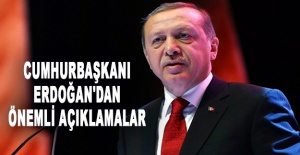 Cumhurbaşkanı Erdoğan'dan önemli açıklamalar