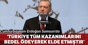 Cumhurbaşkanı Erdoğan: 'Türkiye tüm kazanımlarını bedel ödeyerek elde etmiştir'