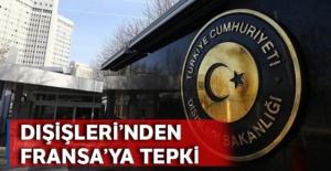 Dışişleri’nden Fransa’nın açıklamasına tepki
