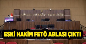 Eski hakim FETÖ ablası çıktı! Her şeyi anlattı