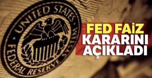 Fed faiz kararını açıkladı
