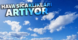 Hava sıcaklıkları artıyor