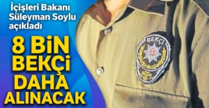 İçişleri Bakanı Süleyman Soylu: '8 bin bekçi daha alacağız'