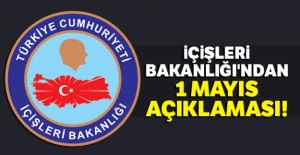İçişleri Bakanlığı'dan 1 Mayıs açıklaması!
