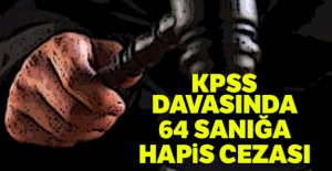 KPSS davasında 64 sanığa hapis cezası