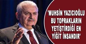 'Muhsin Yazıcıoğlu bu toprakların yetiştirdiği en yiğit insandır'