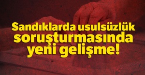 ‘Seçimde usulsüzlük' soruşturmaları 3 ana dosyada birleştirildi