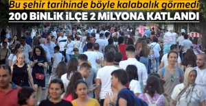 200 binlik ilçe 2 milyona katlandı