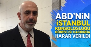 ABD İstanbul Konsolosluğu görevlisi hakkında karar veridi