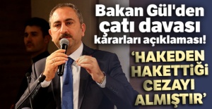 Adalet Bakanı Gül'den çatı davası kararları açıklaması!