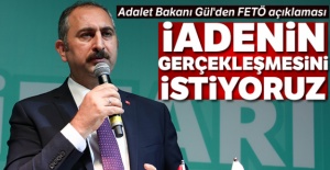 Adalet Bakanı Gül'den FETÖ açıklaması: 'İadenin gerçekleşmesini istiyoruz'
