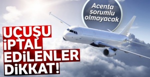 Uçuşu iptal edilenler dikkat!