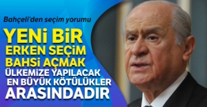 Bahçeli: 'Erken seçim bahsi açmak ülkemize yapılacak en büyük kötülükler arasındadır'