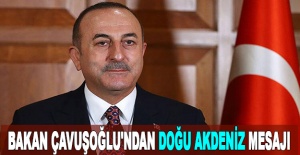 Bakan Çavuşoğlu'ndan Doğu Akdeniz mesajı