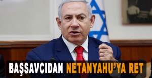 Başsavcıdan Netanyahu’ya ret
