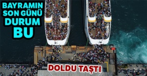 Bayramın son gününde doldu taştı