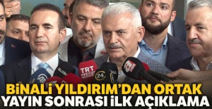 Binali Yıldırım'dan ortak yayın sonrası ilk açıklama