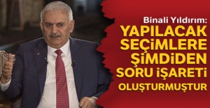Binali Yıldırım: 'Yapılacak seçimlere şimdiden soru işareti oluşturmuştur'