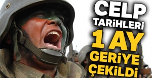 Celp tarihleri bir ay geriye çekildi