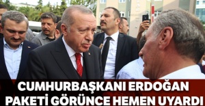 Cumhurbaşkanı Erdoğan, paketi görünce hemen uyardı