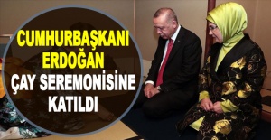Cumhurbaşkanı Erdoğan çay seremonisine katıldı