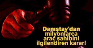 Danıştay'dan milyonlarca araç sahibini ilgilendiren karar!