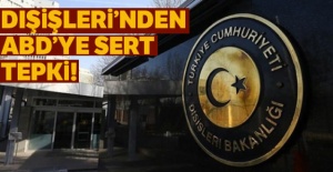Dışişleri'nden ABD'ye sert tepki!