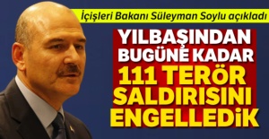 İçişleri Bakanı Soylu: 'Yılbaşından bugüne kadar 111 terör saldırısını engelledik'